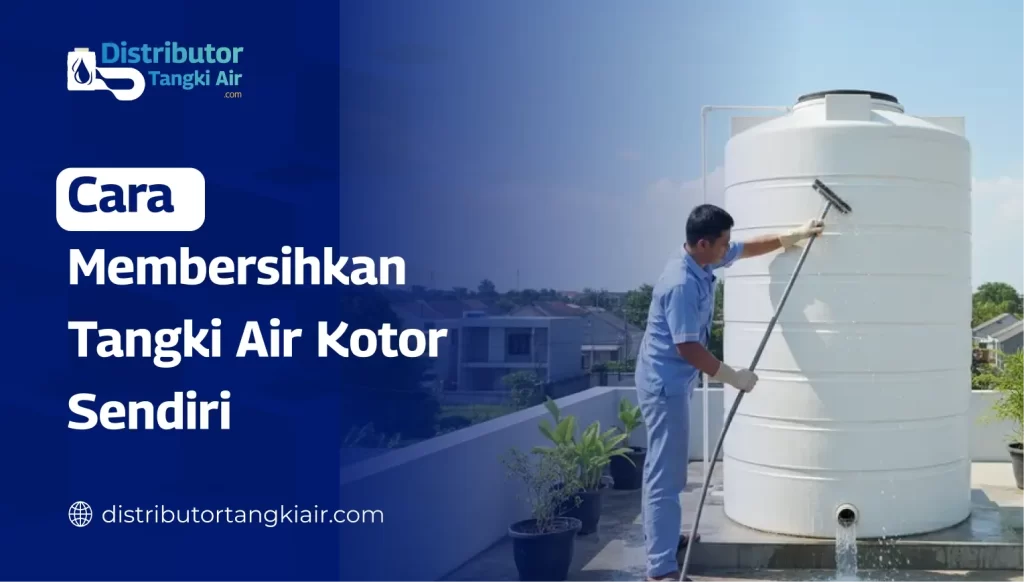 Cara Membersihkan Tangki Air Kotor Sendiri