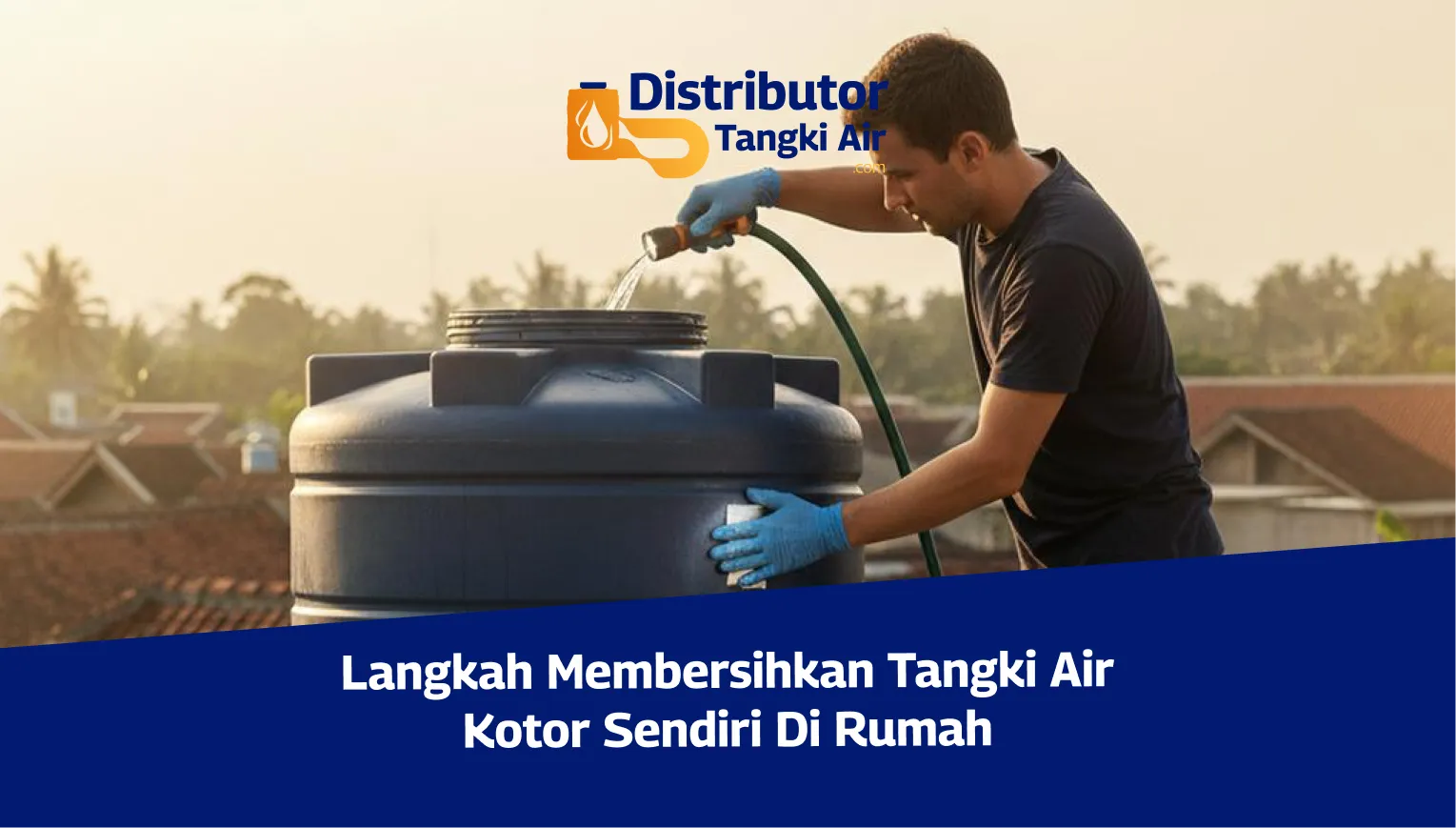 Langkah Membersihkan Tangki Air Kotor Sendiri di Rumah