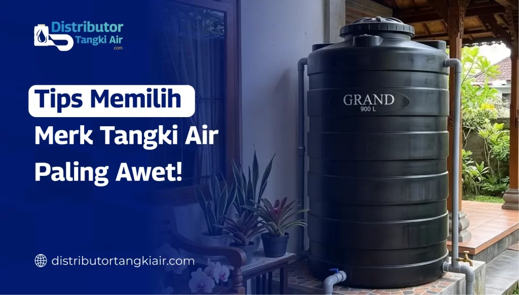 Tips Memilih Merk Tangki Air Paling Awet!
